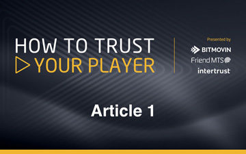 Article 1 – Tips from the Top: Secure Content Delivery and Playback